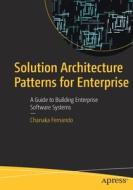 Solution Architecture Patterns for Enterprise: A Guide to Build Enterprise Software Systems di Chanaka Fernando edito da APRESS