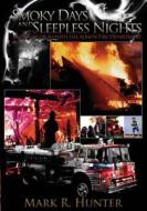 Smoky Days and Sleepless Nights: A Century or So with the Albion Fire Department di Mark R. Hunter edito da Createspace