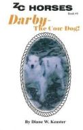 Darby-The Cow Dog di Diane W. Keaster edito da Createspace Independent Publishing Platform