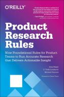 Product Research Rules: A Foundational Guide for Accurate, Accelerated User Research That Delivers Insights in Four Simp di C. Todd Lombardo, Aras Bilgen edito da OREILLY MEDIA