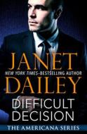 Difficult Decision di Janet Dailey edito da OPEN ROAD MEDIA