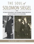 THE SOUL OF SOLOMON SIEGEL di Herbert Siegel edito da Xlibris