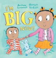 I'm Big Now! di Anthea Simmons edito da ANDERSEN PR