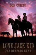 Lone Jack Kid: The Buffalo Hunt di Joe Corso edito da Createspace