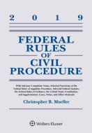 Federal Rules of Civil Procedure: 2019 Statutory Supplement di Christopher B. Mueller edito da ASPEN PUBL