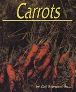 Carrots di Gail Saunders Smith, Phd Gail Saunders-Smith edito da Capstone Press