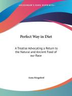 Perfect Way In Diet di Anna Kingsford edito da Kessinger Publishing Co