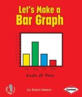 Let's Make a Bar Graph di Robin Nelson edito da LERNER CLASSROOM