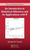 An Introduction to Statistical Inference and Its Applications with R di Michael W. (Indiana University Trosset edito da Taylor & Francis Inc