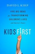 Five Big Ideas For Transforming Children's Lives And America's Future di David L. Kirp edito da The Perseus Books Group