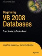 Beginning VB 2008 Databases: From Novice to Professional di Vidya Vrat Agarwal, James Huddleston edito da SPRINGER A PR TRADE