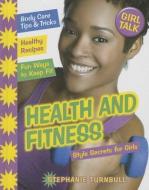 Health and Fitness: Style Secrets for Girls di Stephanie Turnbull edito da SMART APPLE MEDIA