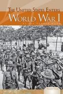 The United States Enters World War I di Sue Vander Hook edito da Abdo Publishing Company