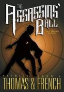 ASSASSINS BALL di Patrick Thomas, John L. French edito da GRAY RABBIT PUB