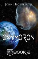Oxymoron: Tripleye Book 2 di John Hegenberger edito da BLACK OPAL BOOKS