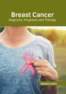 Breast Cancer: Diagnosis, Prognosis and Therapy edito da AMERICAN MEDICAL PUBLISHERS