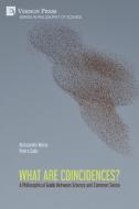 What are Coincidences? A Philosophical Guide Between Science and Common Sense di Alessandra Melas, Pietro Salis edito da Vernon Press