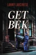 Get Bek di Lanny Larcinese edito da BOOKBABY