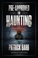 Pre-Approved For Haunting di Patrick Barb edito da Turner Publishing Company