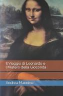 Il Viaggio Di Leonardo E Il Mistero Della Gioconda di Mannino Andrea Mannino edito da Independently Published