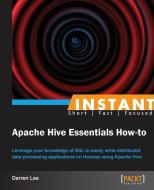 Instant Apache Hive Essentials How-to di Darren Lee edito da Packt Publishing