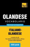Vocabolario Italiano-Olandese Per Studio Autodidattico - 3000 Parole di Andrey Taranov, Catharina Ingelman-Sundberg edito da T&p Books