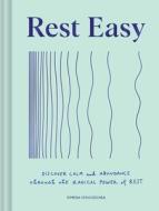Rest Easy: Discover Calm and Abundance Through the Radical Power of Rest di Ximena Vengoechea edito da CHRONICLE BOOKS