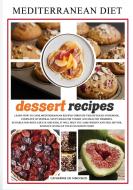 MEDITERRANEAN DIET dessert recipes di Catherine de Vincenzo edito da CHARLIE CREATIVE LAB LTD PUBLISHER