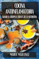Cocina Antiinflamatoria di María Martínez edito da María Martínez