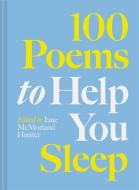100 Poems To Help You Sleep di Jane McMorland Hunter edito da Batsford Ltd