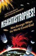 Megacatastrophes! di David Darling, Dirk Schulze-Makuch edito da Oneworld Publications