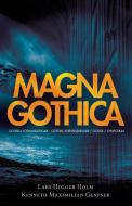 Magna Gothica di Lars Holger Holm, Kenneth Maximilian Geneser edito da ARKTOS MEDIA LTD