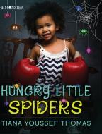 Hungry Little Spiders di Tiana Youssef Thomas edito da Tiny Angel Press Ltd