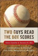 Two Guys Read the Box Scores: Conversations on Baseball and Other Metaphysical Wonders di Steve Chandler, Terrence N. Hill edito da ROBERT D REED PUBL