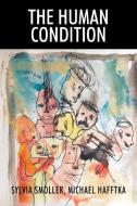 The Human Condition di Smoller Sylvia Smoller, Hafftka Michael Hafftka edito da Outskirts Press