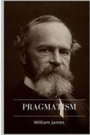 Pragmatism di William James edito da Createspace Independent Publishing Platform