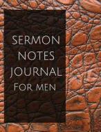 Sermon Notes Journal for Men: Sermon Notes Journal for Men with Calendar 2018-2019, Daily Guide for Prayer, Praise and Scripture Workbook: Size 8.5x di Sherry Gimbel edito da Createspace Independent Publishing Platform
