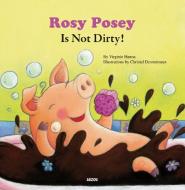 Rosy Posey Is Not Dirty! di Virginie Hanna edito da AUZOU PUB