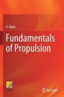 Fundamentals of Propulsion di V. Babu edito da Springer International Publishing
