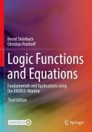 Logic Functions And Equations di Bernd Steinbach, Christian Posthoff edito da Springer Nature Switzerland AG