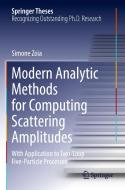 Modern Analytic Methods for Computing Scattering Amplitudes di Simone Zoia edito da Springer International Publishing