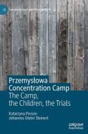 Przemyslowa Concentration Camp di Katarzyna Person, Johannes-Dieter Steinert edito da Springer International Publishing AG