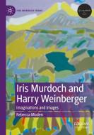 Iris Murdoch and Harry Weinberger di Rebecca Moden edito da Springer International Publishing