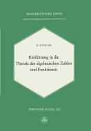 Einführung in die Theorie der Algebraischen Zahlen und Funktionen di M. Eichler edito da Birkhäuser Basel