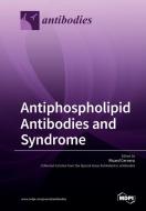 Antiphospholipid Antibodies and Syndrome edito da MDPI AG