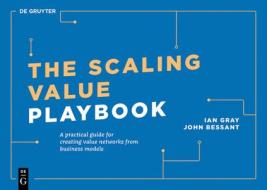 The Scaling Value Playbook di Ian Gray, John Bessant edito da De Gruyter