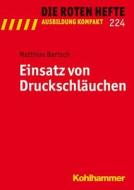 Einsatz Von Druckschlauchen di Matthias Bartsch edito da Kohlhammer