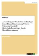 Anwendung der Blockchain-Technologie in der Handelsfinanzierung. Welche Potenziale bietet die Blockchain-Technologie für die Handelsfinanzierung? di Eren Atav edito da GRIN Verlag