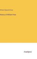 History of William Penn di William Hepworth Dixon edito da Anatiposi Verlag