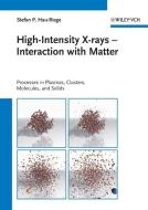 High-Intensity X-rays - Interaction with Matter di Stefan P. Hau-Riege edito da Wiley VCH Verlag GmbH